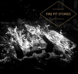 Fire Pit Stories